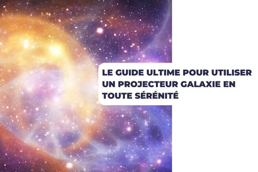 Le guide ultime pour utiliser un projecteur galaxie en toute sérénité