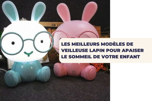 Les meilleurs modèles de veilleuse lapin pour apaiser le sommeil de votre enfant