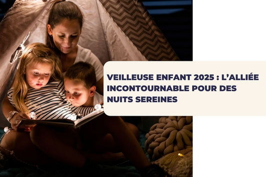 Veilleuse enfant 2025 : l’alliée incontournable pour des nuits sereines